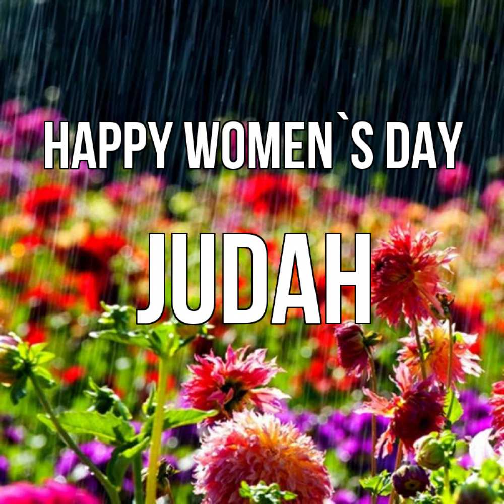 Greetings card с именем, Judah happy women`s day цветы под дождиком к международному женскому дню Greetings with text for free download 